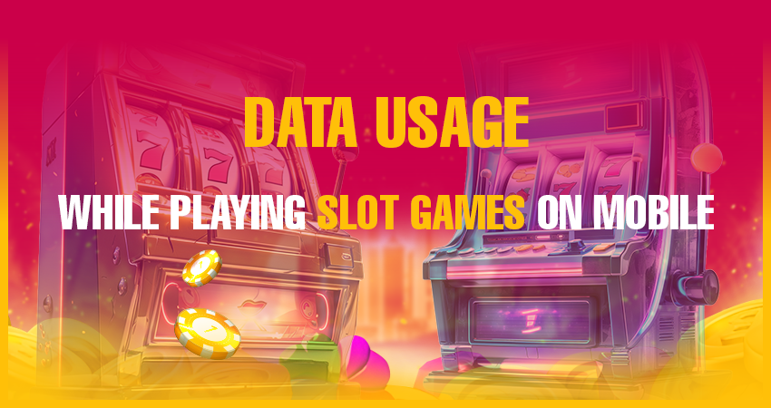 Data Usage While Playing Slot Games on Mobile