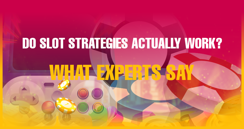 Do Slot Strategies Actually Work? What Experts Say
