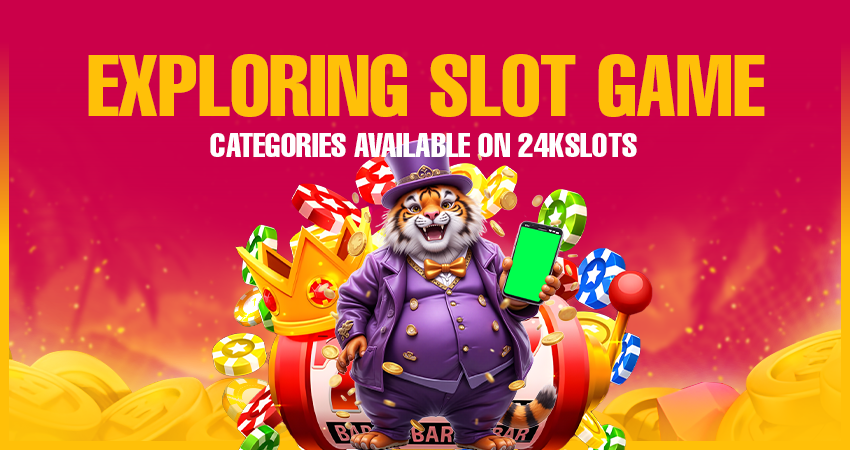 Exploring Slot Game Categories Available on 24kslots