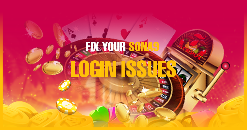Fix Your Sona9 Login Issues