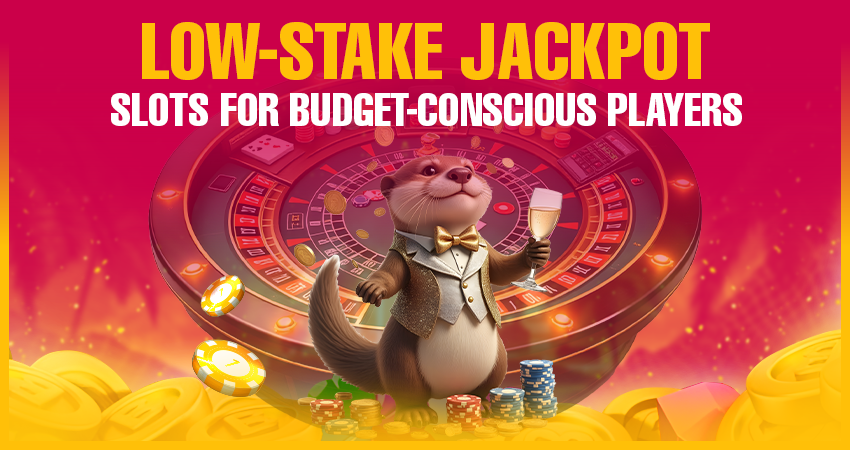 Low-Stake Jackpot Slots for Budget-Conscious Players