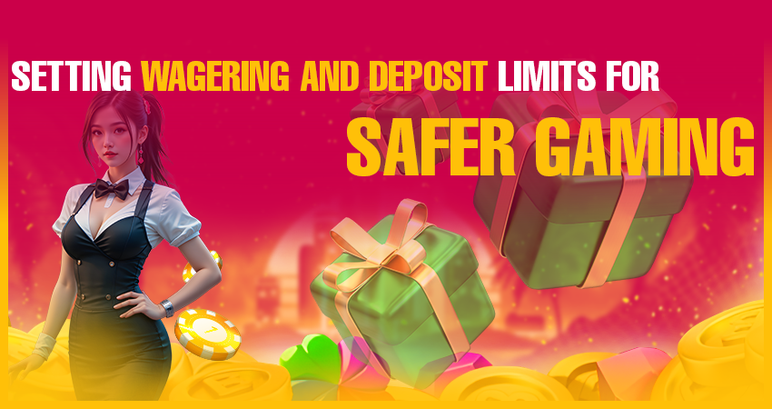 Setting Wagering and Deposit Limits for Safer Gaming