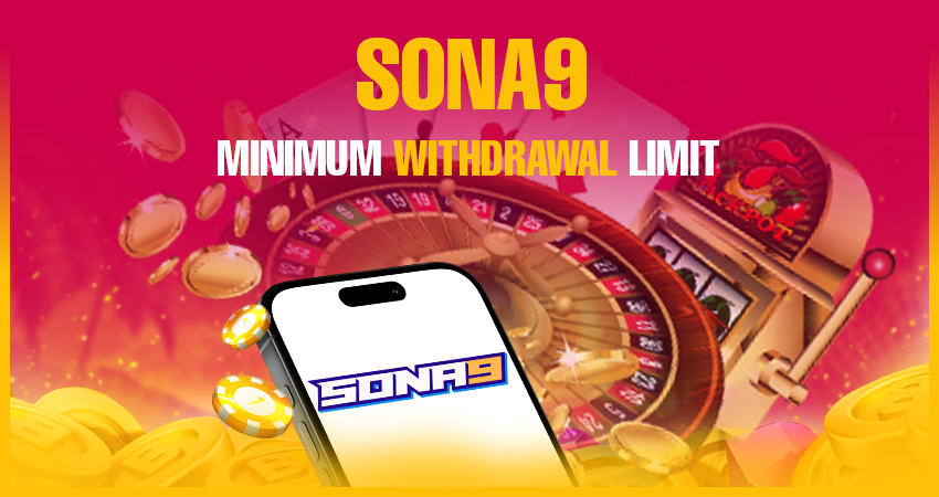 Sona9 Minimum Withdrawal Limit