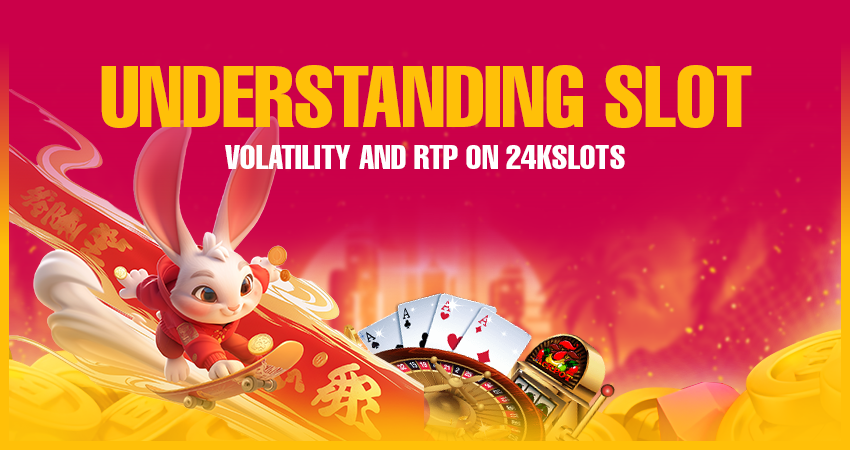 Understanding Slot Volatility and RTP on 24kslots: What Every Player Should Know