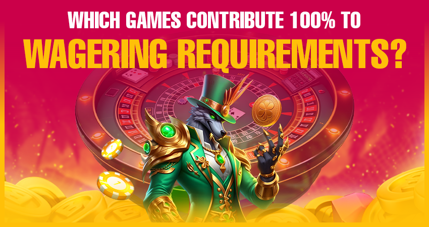 Which Games Contribute 100% to Wagering Requirements?